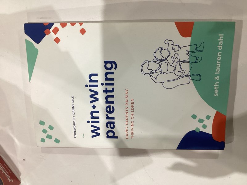 Win + Win Parenting - By Seth and Lauren Dahl - Happy Parents Raising Thriving Children - Family Hea