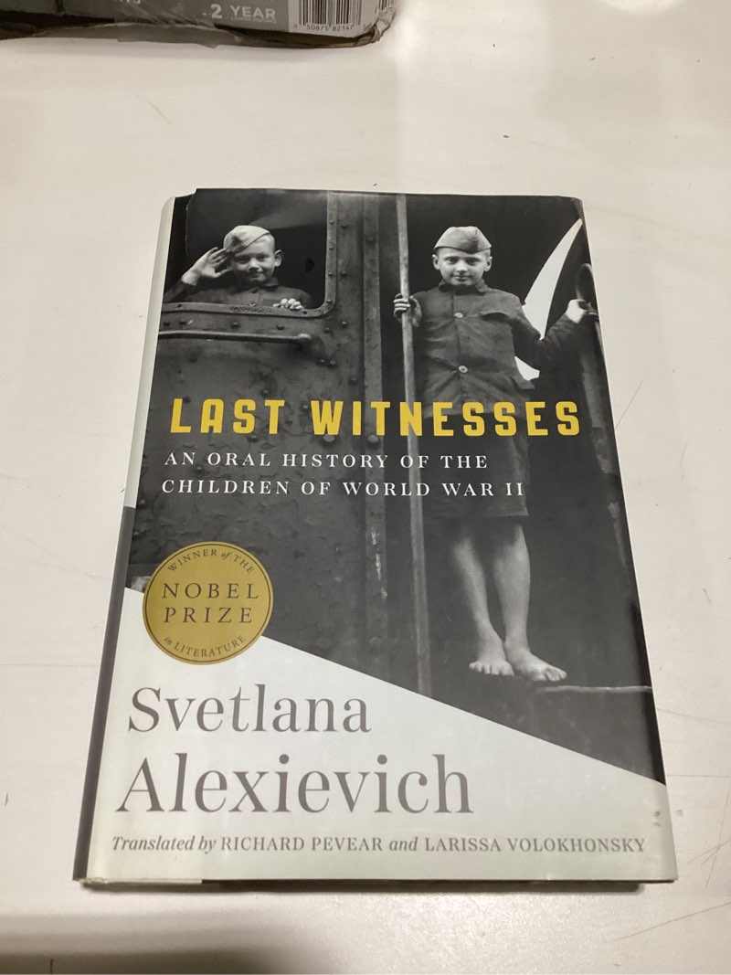 Last Witnesses: An Oral History of the Children of World War II