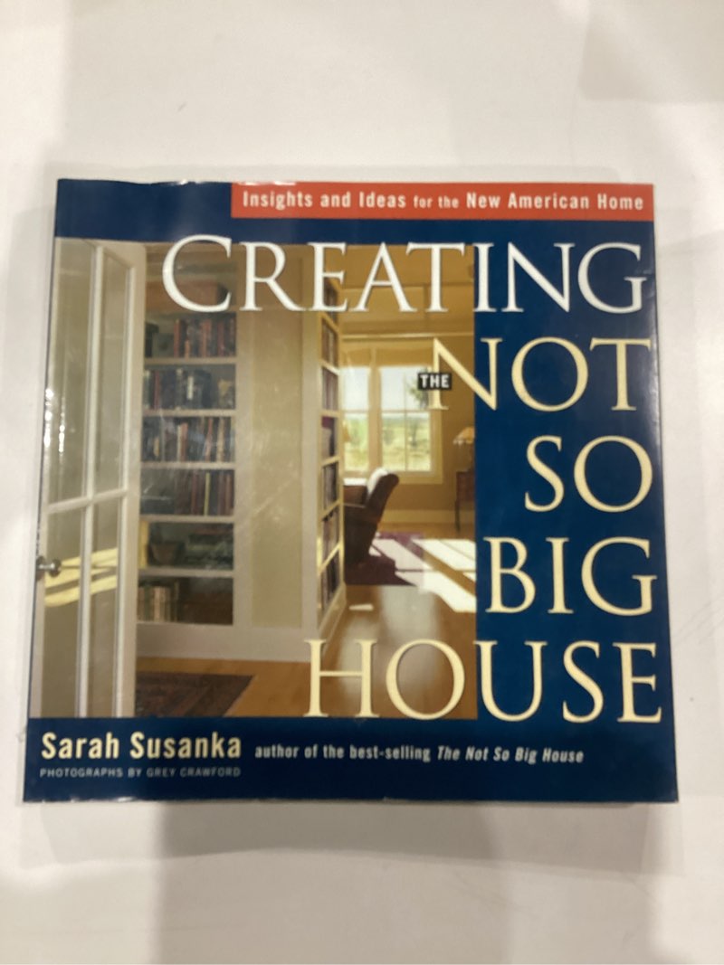 Condition photo showing As Is for Creating the Not So Big House: Insights and Ideas for the New American Home