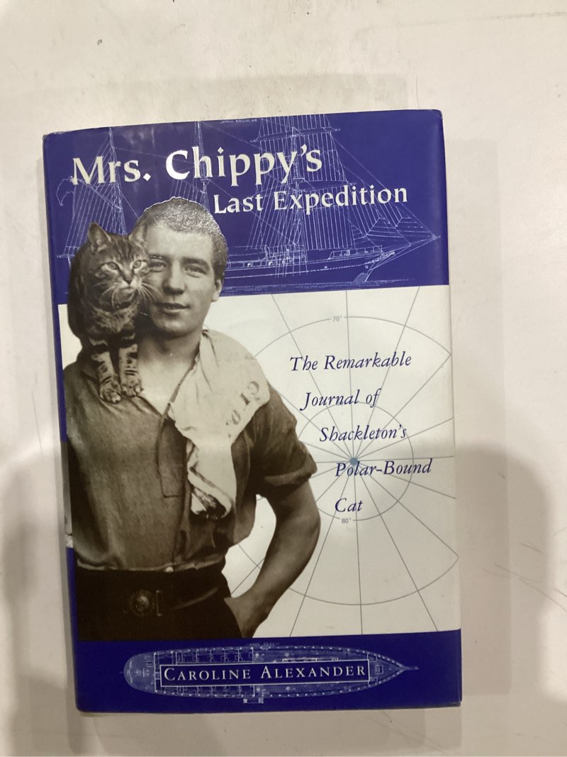 Condition photo showing As Is for Mrs. Chippy's Last Expedition: The Remarkable Journal of Shackleton's Polar-Bound Cat