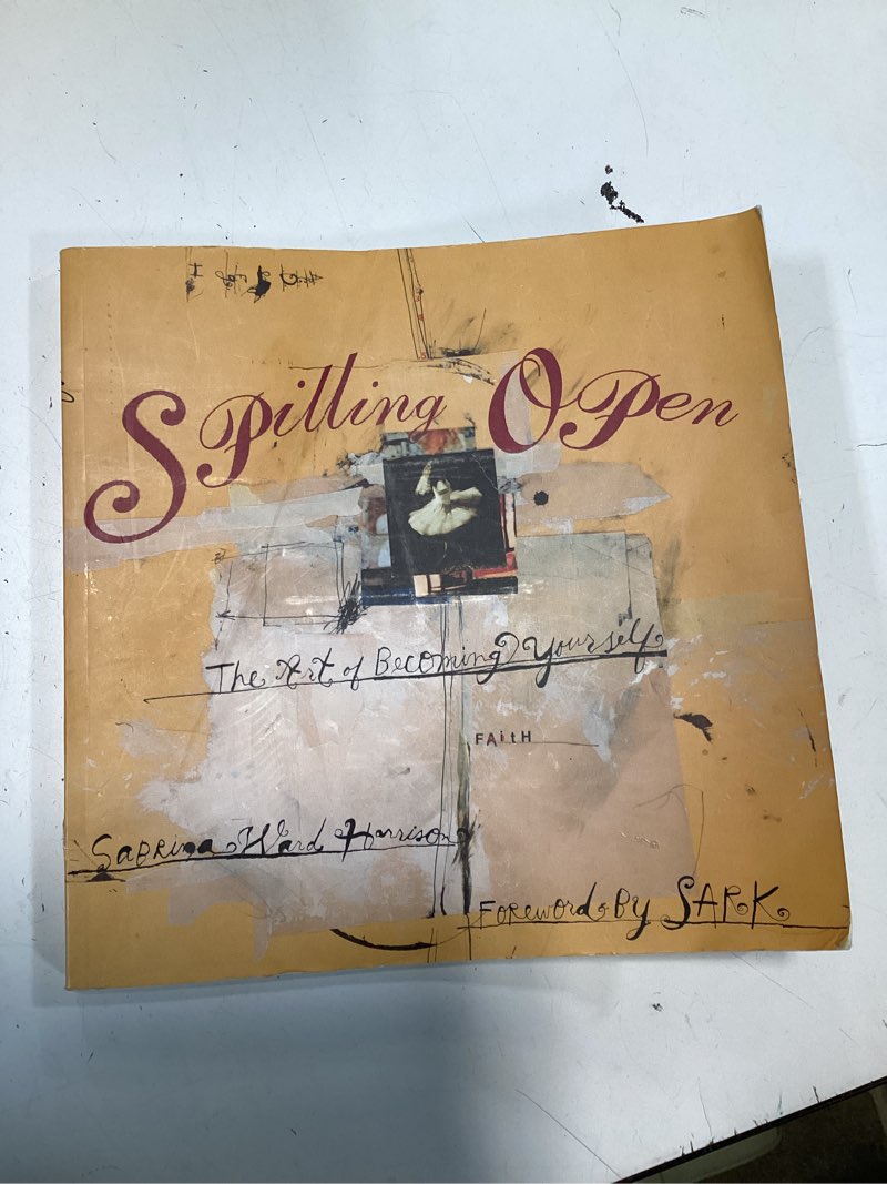 Spilling Open: The Art of Becoming Yourself