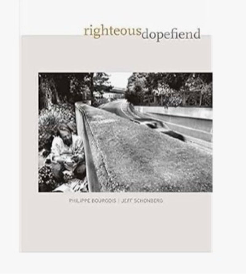 Righteous Dopefiend (Volume 21) (California Series in Public Anthropology)