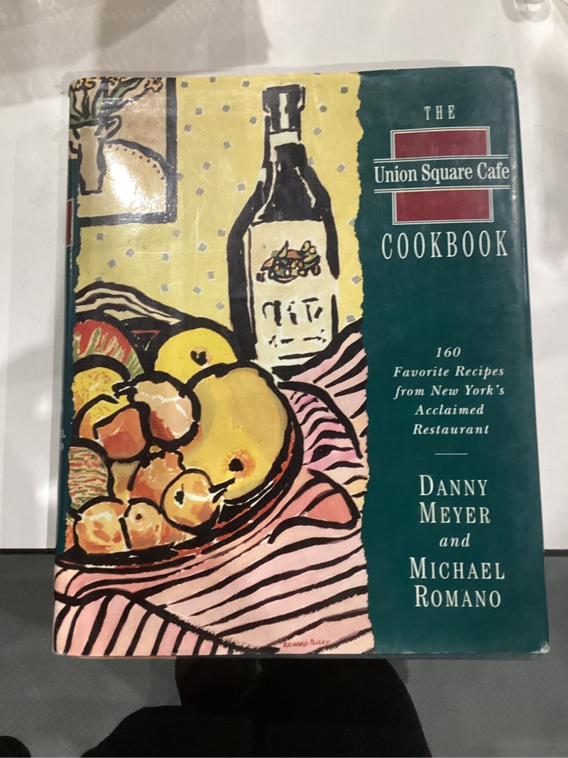 The Union Square Cafe Cookbook: 160 Favorite Recipes from New York's Acclaimed Restaurant