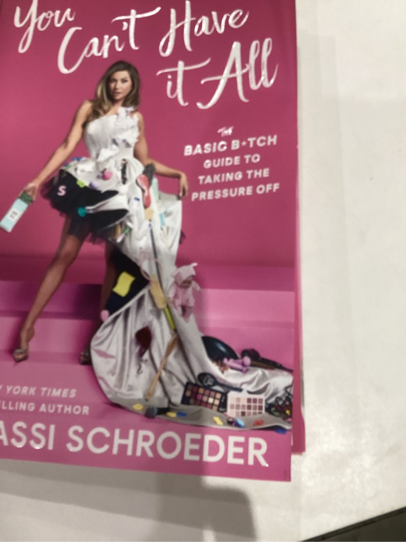 Condition photo showing New/Like New for You Can't Have It All: The Basic B*tch Guide to Taking the Pressure Off