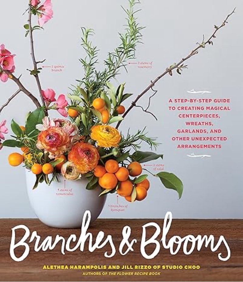 Branches & Blooms: A Step-by-Step Guide to Creating Magical Centerpieces, Wreaths, Garlands, and Other Unexpected