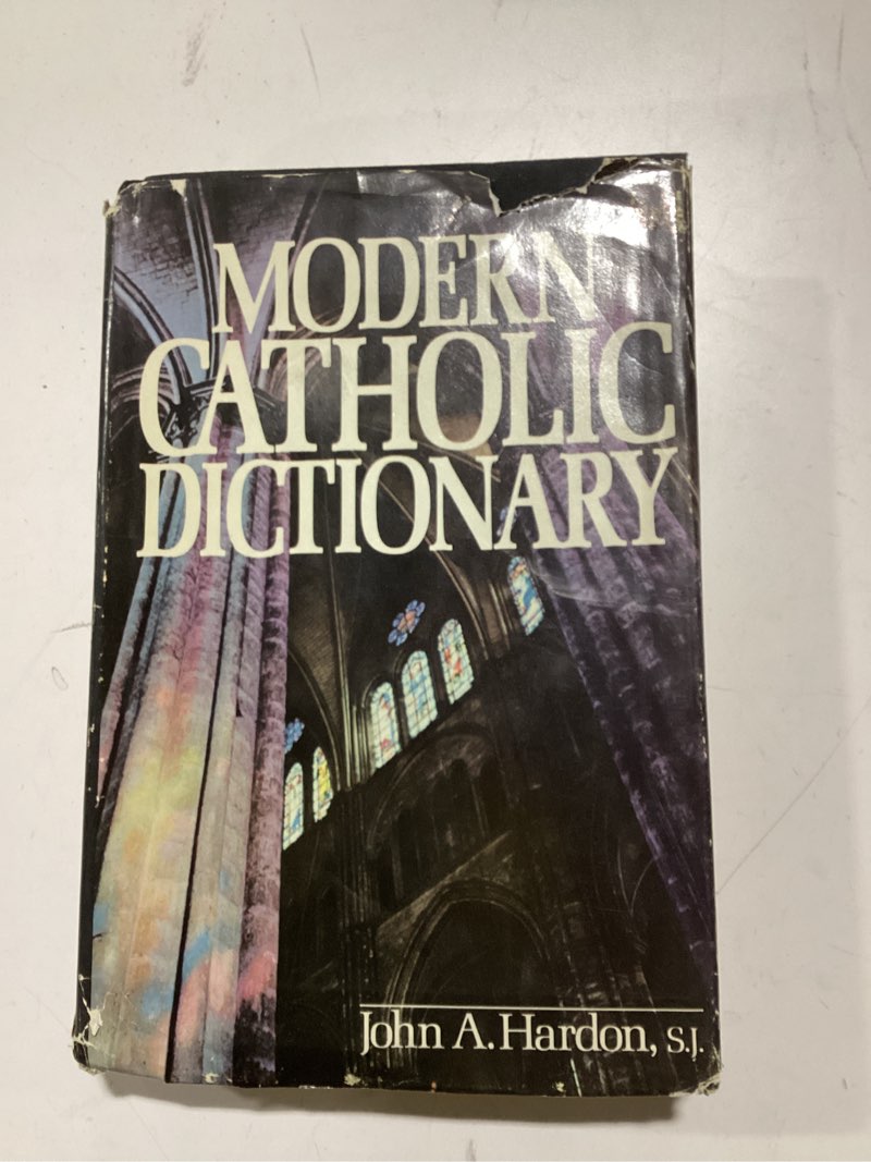 Modern catholic dictionary John a. Hardon