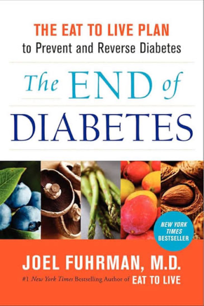 The End of Diabetes: The Eat to Live Plan to Prevent and Reverse Diabetes (Eat for Life) 