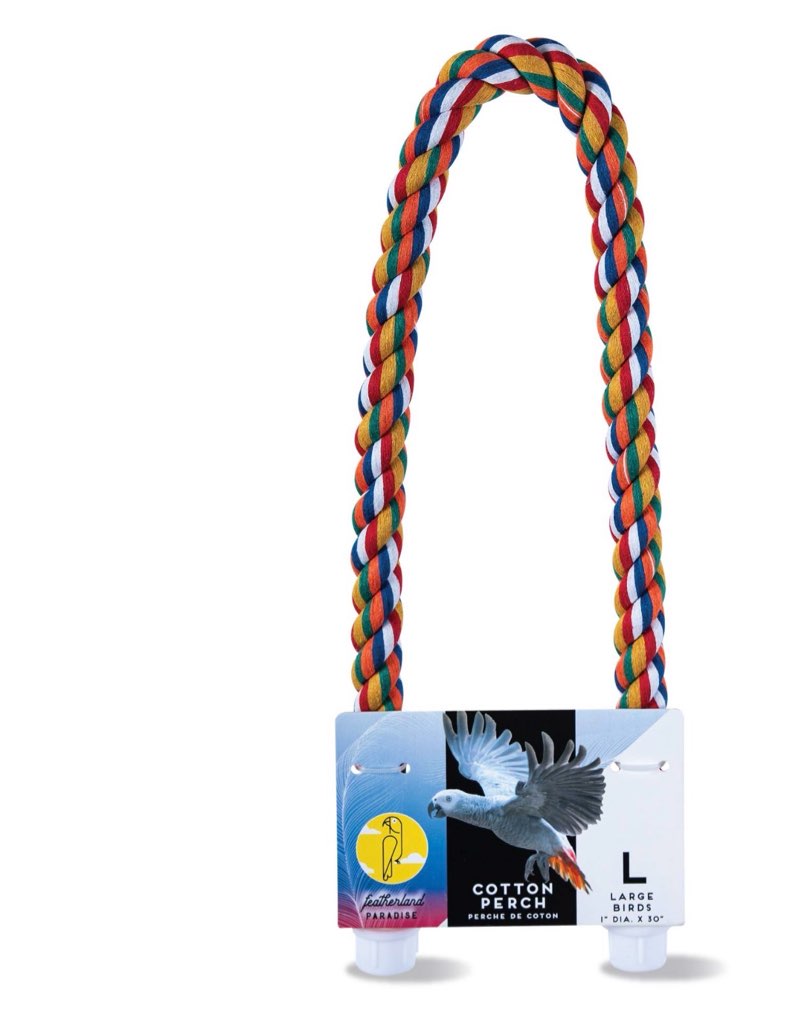 Featherland Paradise Cotton Perch 1" diameter Featherland Paradise makes the best cotton perches available for your pet bird. Your bird will love the shape and feel of this 1" diameter perch, ideally suited for medium and large parrots. Your bird will love the bright colors and secure feel of this perch. The secure fittings allow the perch to attach to virtually any wire cage. Parrots are on their feet all the time; therefore, you will want to have multiple types of perching surfaces and diameters in your cage. We recommend having several of these comfy perches in your cage, so buy some today. Consider adding hardwood or rough finish perches as well, so your parrot will like to move around. Small: 16"x1"x1" Medium: 20"x1"x1" Large: 30"x1"x1"